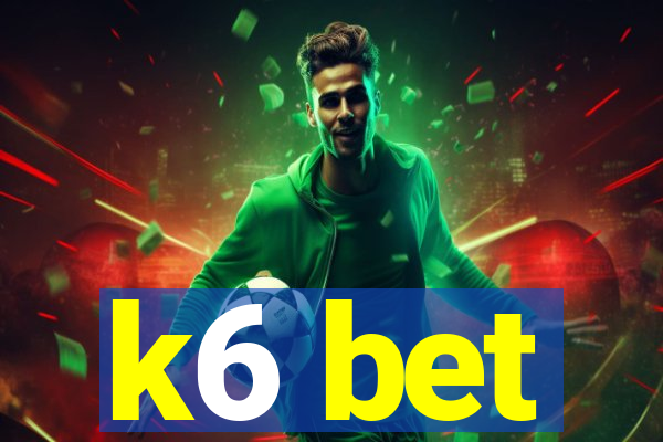 k6 bet